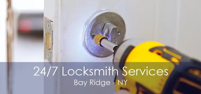 24/7 Locksmith Services Bay Ridge - NY