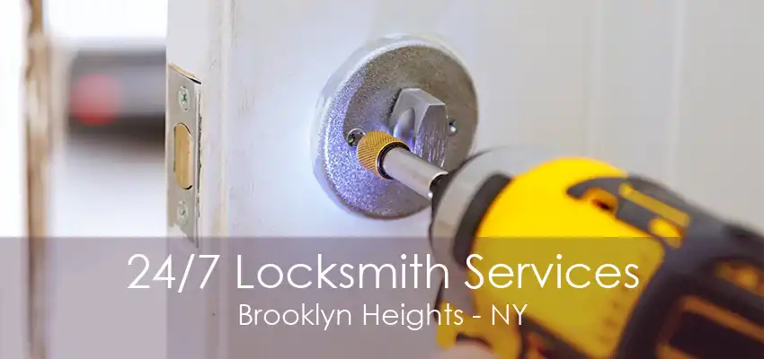 24/7 Locksmith Services Brooklyn Heights - NY