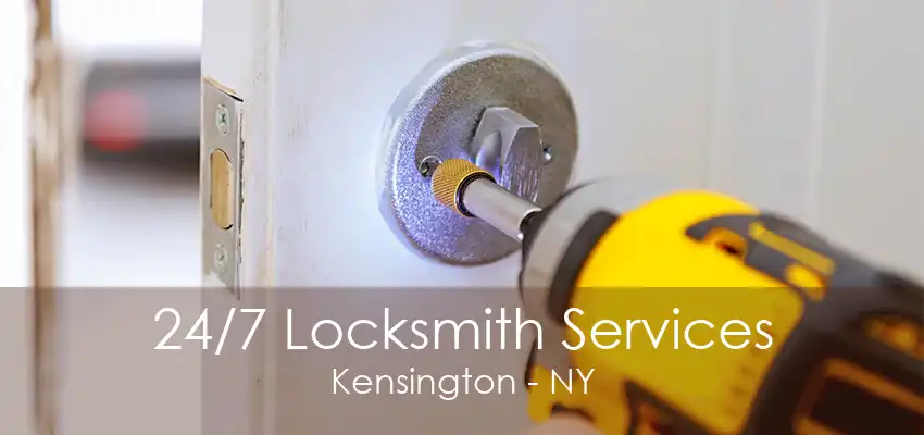 24/7 Locksmith Services Kensington - NY