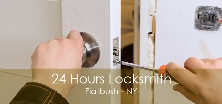 24 Hours Locksmith Flatbush - NY