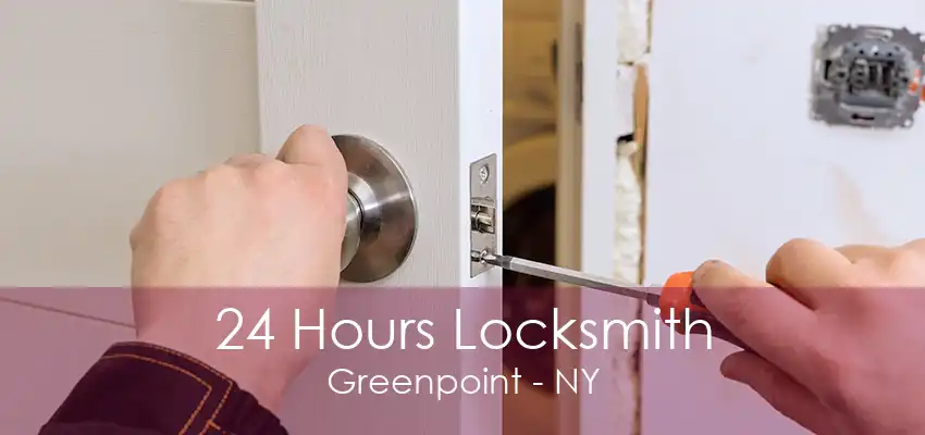 24 Hours Locksmith Greenpoint - NY