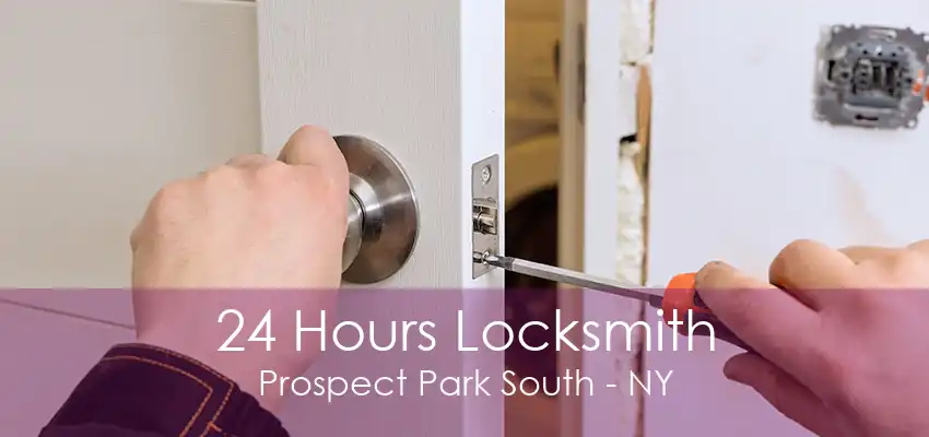 24 Hours Locksmith Prospect Park South - NY