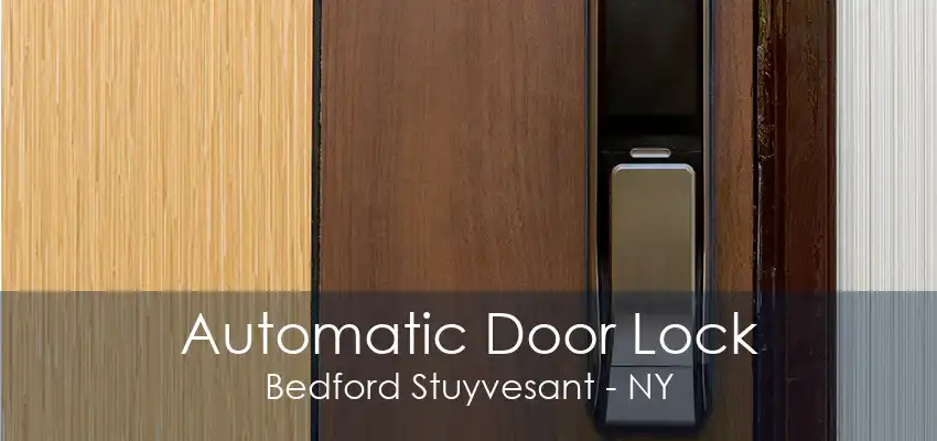 Automatic Door Lock Bedford Stuyvesant - NY