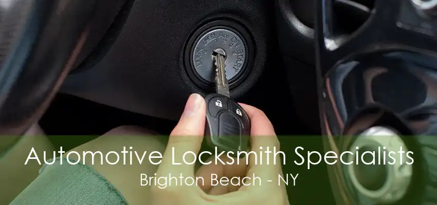 Automotive Locksmith Specialists Brighton Beach - NY