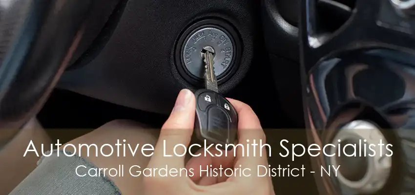 Automotive Locksmith Specialists Carroll Gardens Historic District - NY