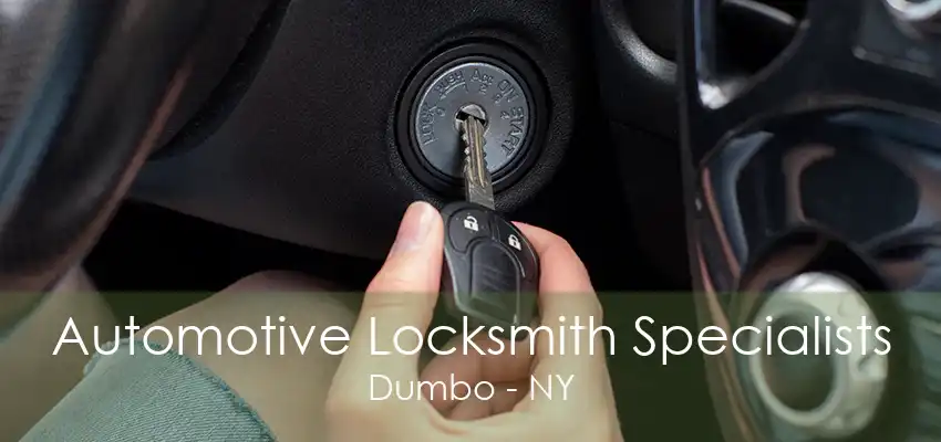 Automotive Locksmith Specialists Dumbo - NY