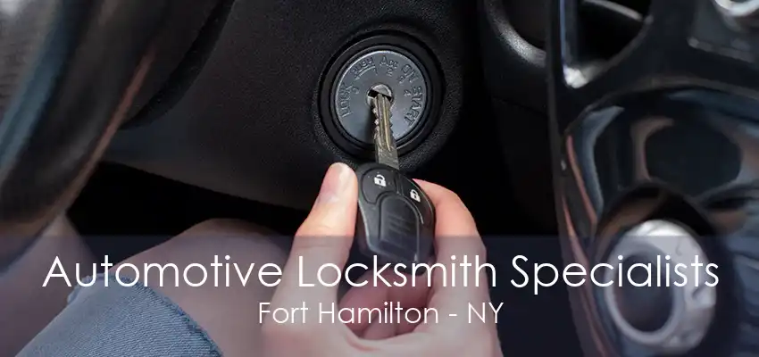 Automotive Locksmith Specialists Fort Hamilton - NY