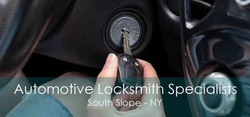 Automotive Locksmith Specialists South Slope - NY