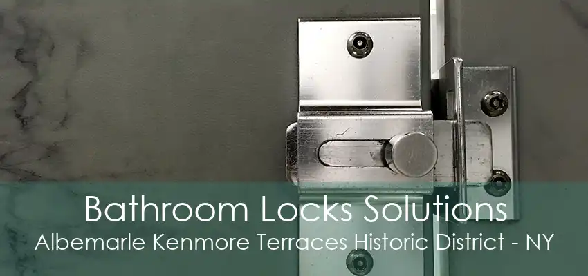 Bathroom Locks Solutions Albemarle Kenmore Terraces Historic District - NY