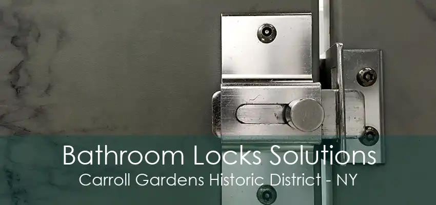 Bathroom Locks Solutions Carroll Gardens Historic District - NY