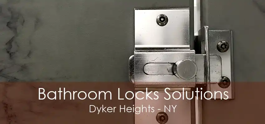 Bathroom Locks Solutions Dyker Heights - NY