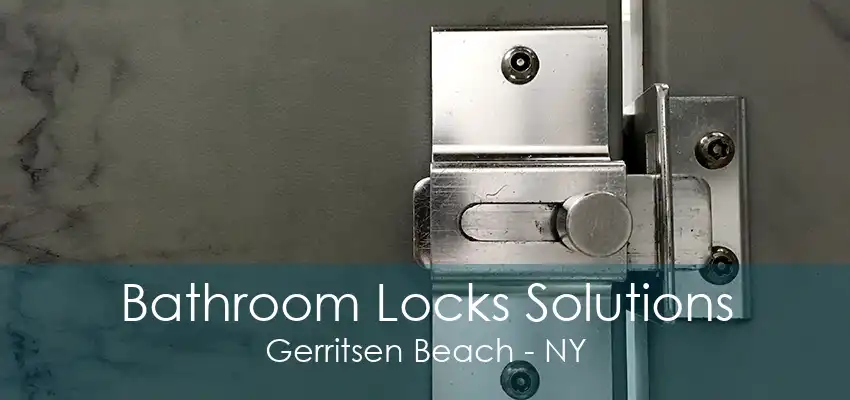 Bathroom Locks Solutions Gerritsen Beach - NY