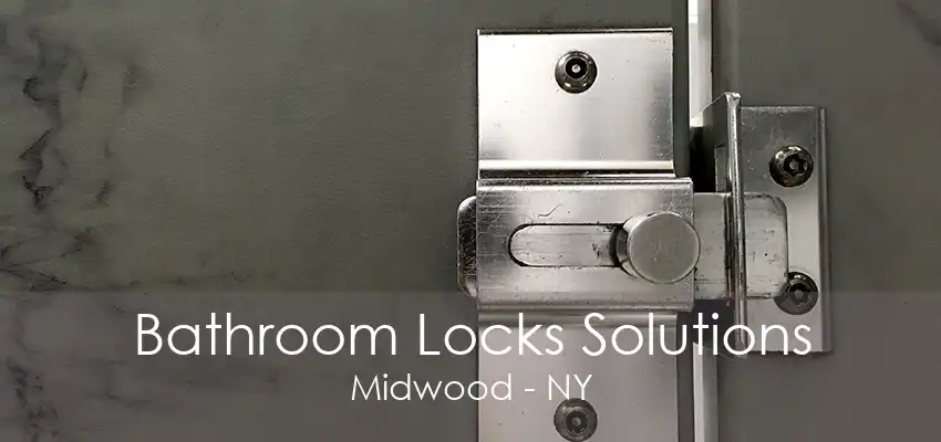 Bathroom Locks Solutions Midwood - NY