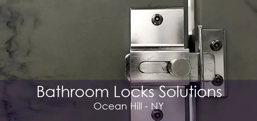 Bathroom Locks Solutions Ocean Hill - NY