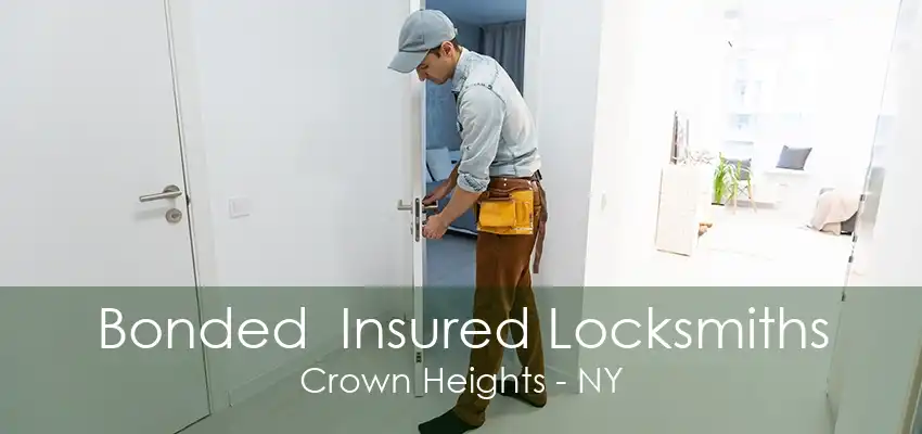 Bonded  Insured Locksmiths Crown Heights - NY