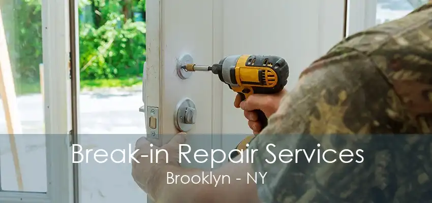 Break-in Repair Services Brooklyn - NY