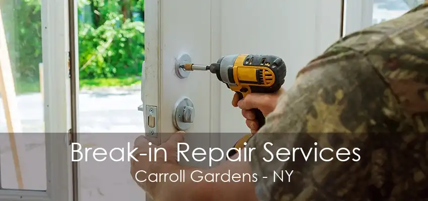 Break-in Repair Services Carroll Gardens - NY