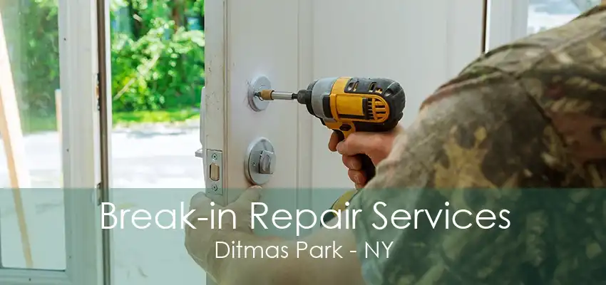 Break-in Repair Services Ditmas Park - NY