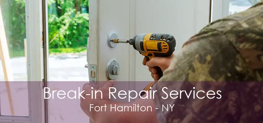 Break-in Repair Services Fort Hamilton - NY