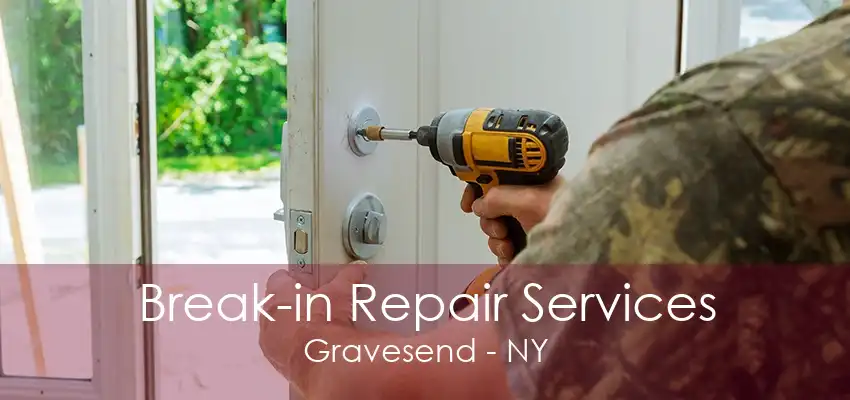 Break-in Repair Services Gravesend - NY