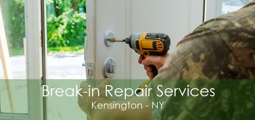 Break-in Repair Services Kensington - NY