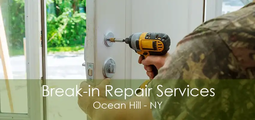 Break-in Repair Services Ocean Hill - NY