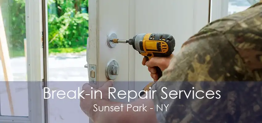 Break-in Repair Services Sunset Park - NY