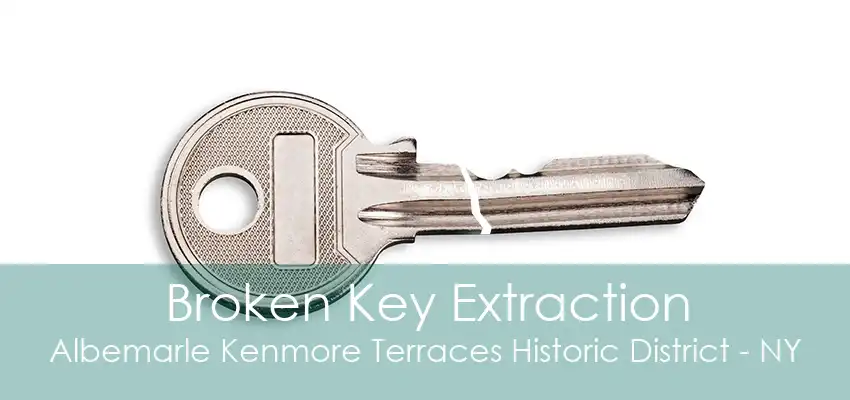 Broken Key Extraction Albemarle Kenmore Terraces Historic District - NY