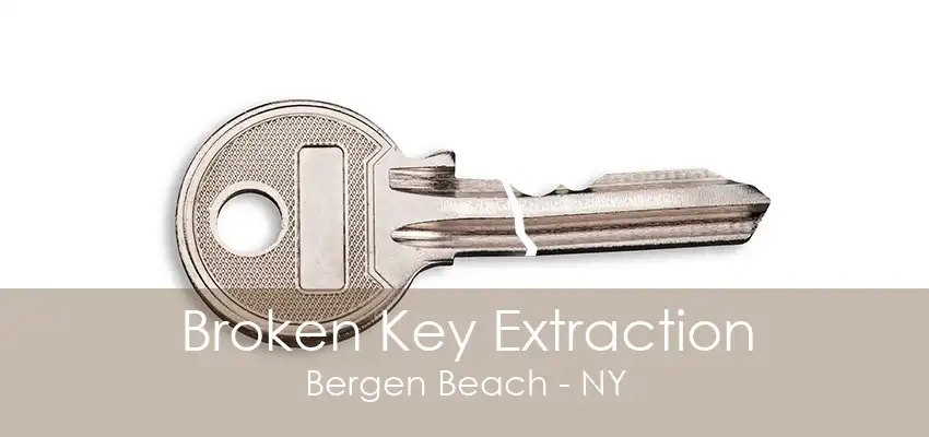 Broken Key Extraction Bergen Beach - NY