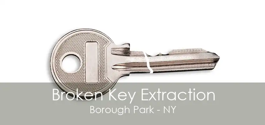 Broken Key Extraction Borough Park - NY