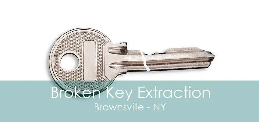 Broken Key Extraction Brownsville - NY