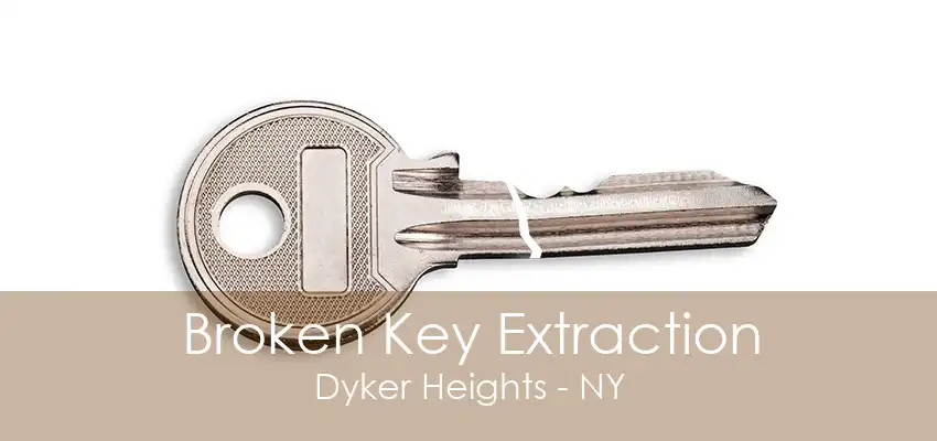 Broken Key Extraction Dyker Heights - NY