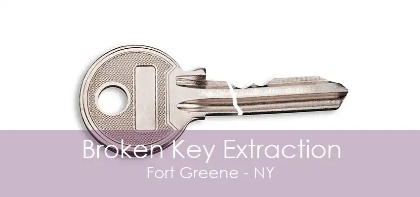 Broken Key Extraction Fort Greene - NY