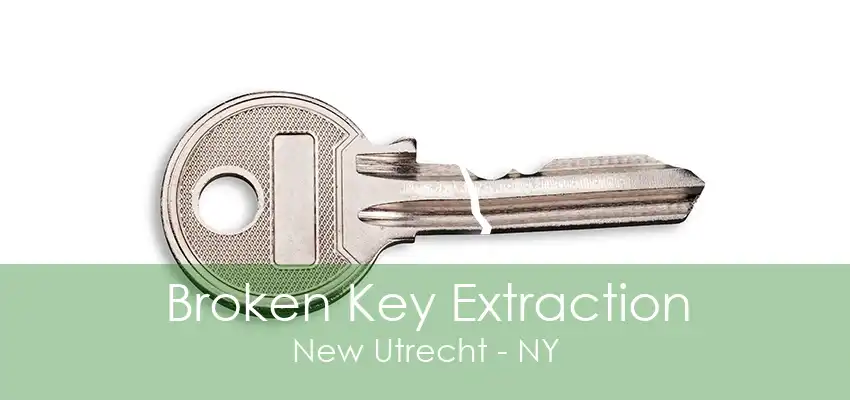 Broken Key Extraction New Utrecht - NY