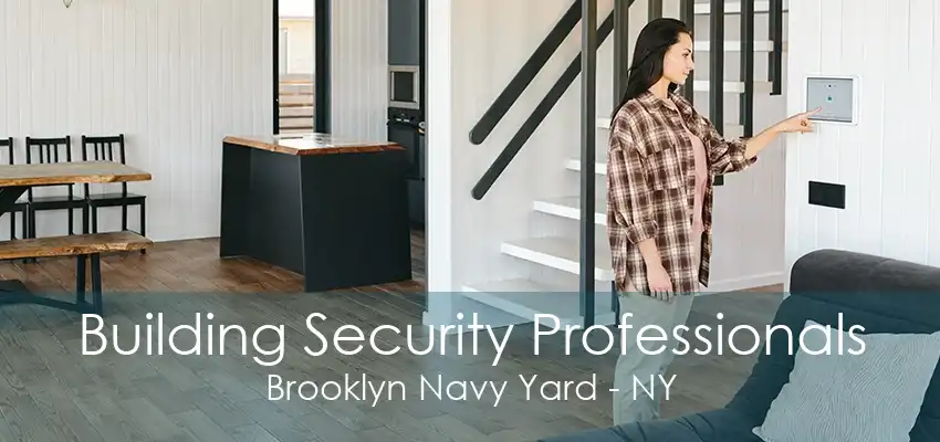 Building Security Professionals Brooklyn Navy Yard - NY