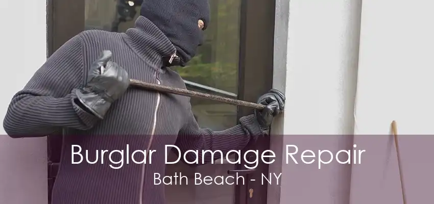 Burglar Damage Repair Bath Beach - NY