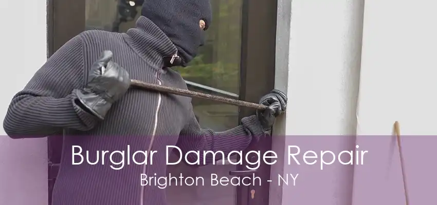 Burglar Damage Repair Brighton Beach - NY