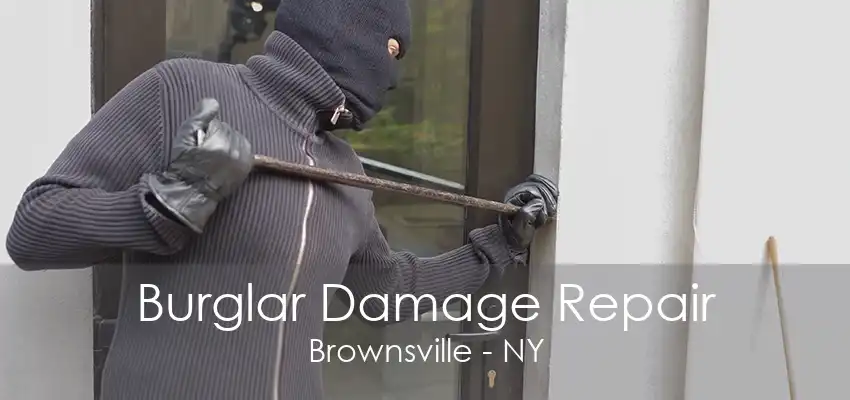 Burglar Damage Repair Brownsville - NY