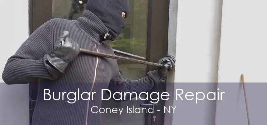 Burglar Damage Repair Coney Island - NY