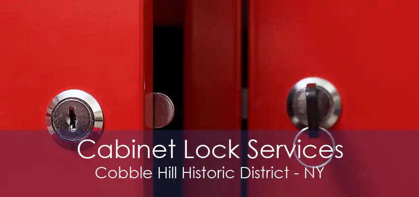 Cabinet Lock Services Cobble Hill Historic District - NY