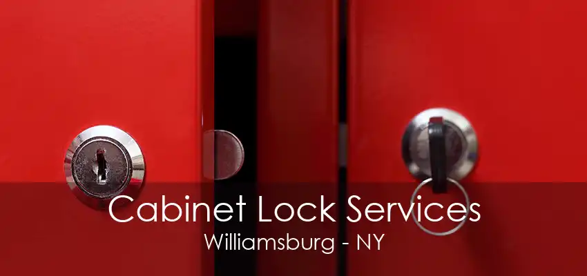 Cabinet Lock Services Williamsburg - NY