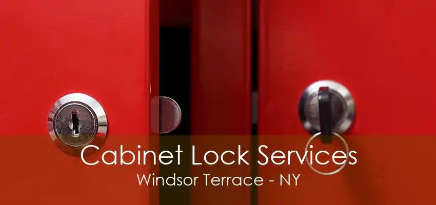 Cabinet Lock Services Windsor Terrace - NY