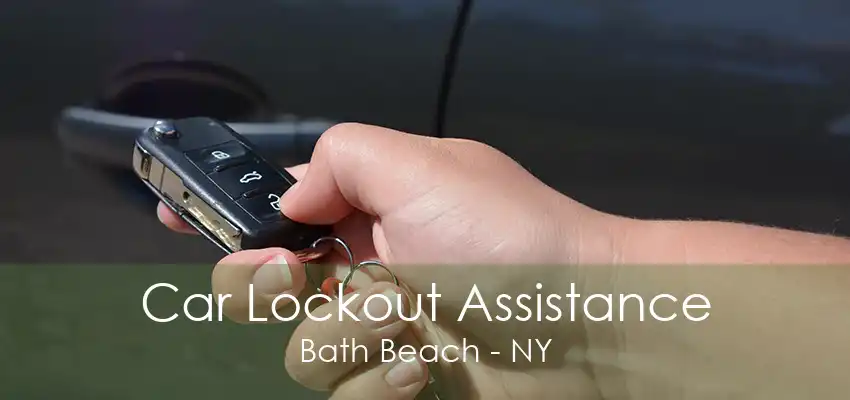 Car Lockout Assistance Bath Beach - NY