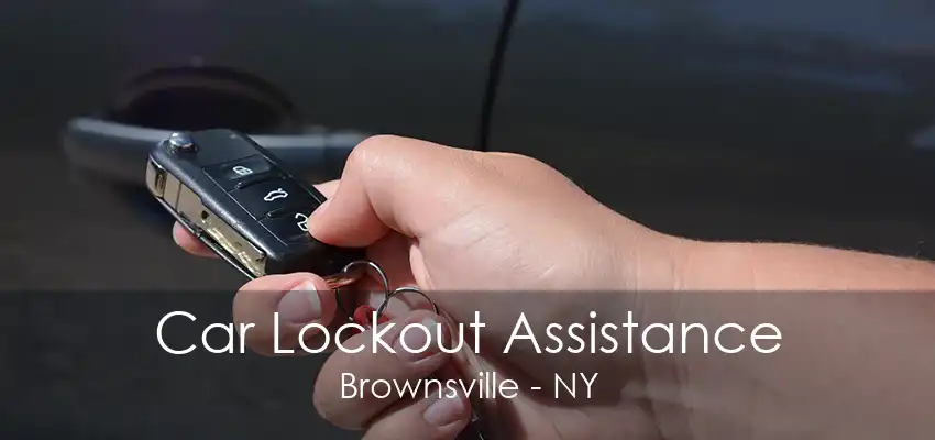 Car Lockout Assistance Brownsville - NY