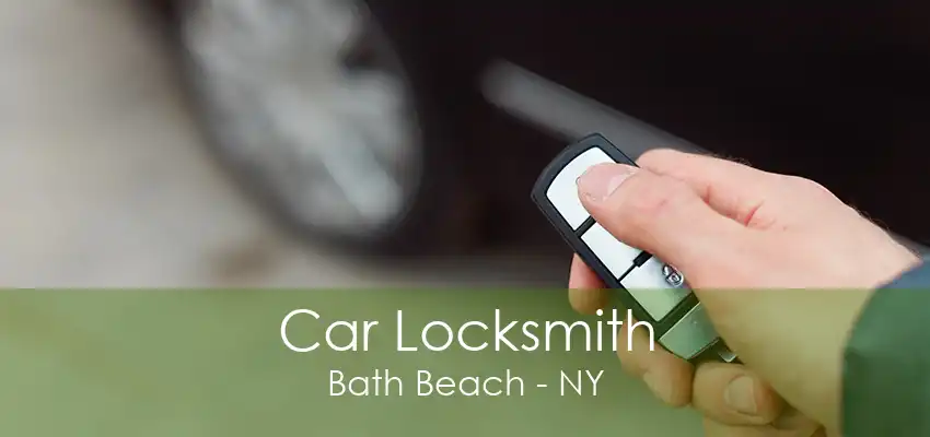 Car Locksmith Bath Beach - NY