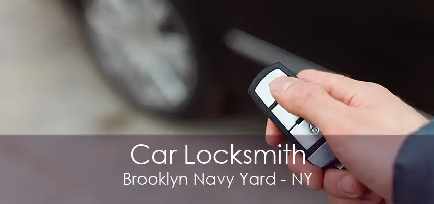 Car Locksmith Brooklyn Navy Yard - NY