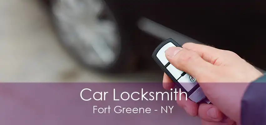 Car Locksmith Fort Greene - NY