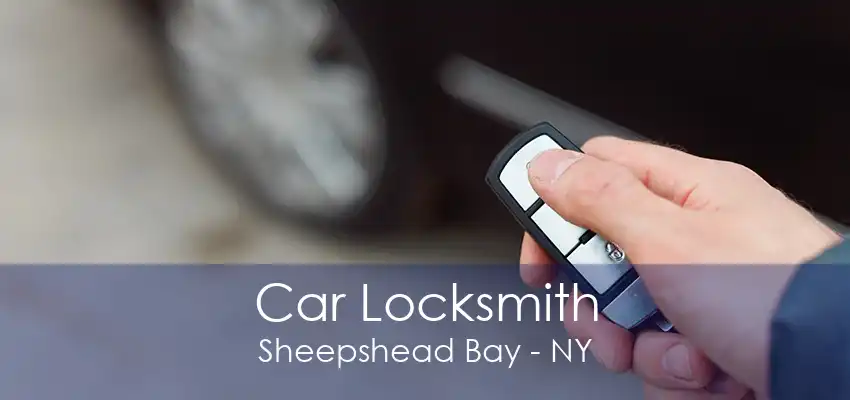 Car Locksmith Sheepshead Bay - NY