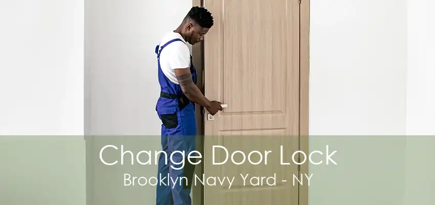 Change Door Lock Brooklyn Navy Yard - NY