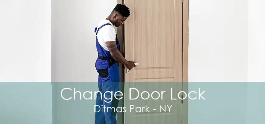 Change Door Lock Ditmas Park - NY